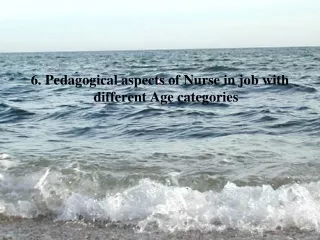 6. Pedagogical aspects of Nurse in job with different Age categories