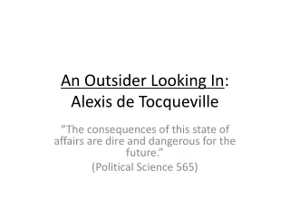 An Outsider Looking In : Alexis de Tocqueville