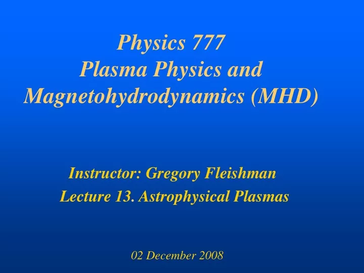 physics 777 plasma physics and magnetohydrodynamics mhd