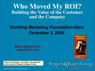 Who Moved My ROI? Building the Value of the Customer  and the Company