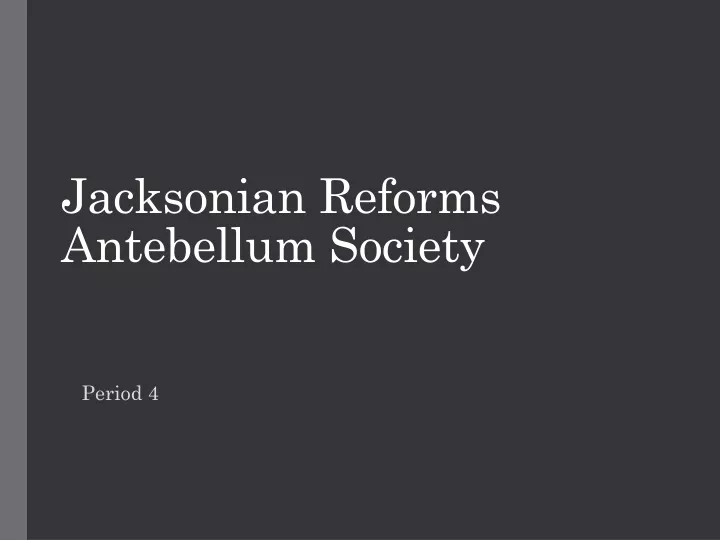 jacksonian reforms antebellum society