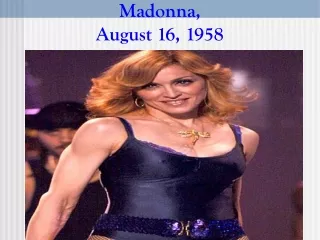 Madonna,  August 16, 1958