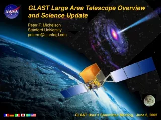 GLAST Large Area Telescope Overview and Science Update Peter F. Michelson Stanford University