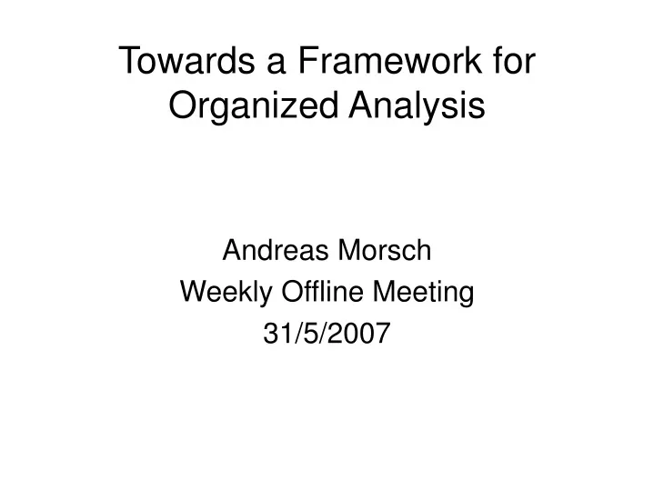 andreas morsch weekly offline meeting 31 5 2007