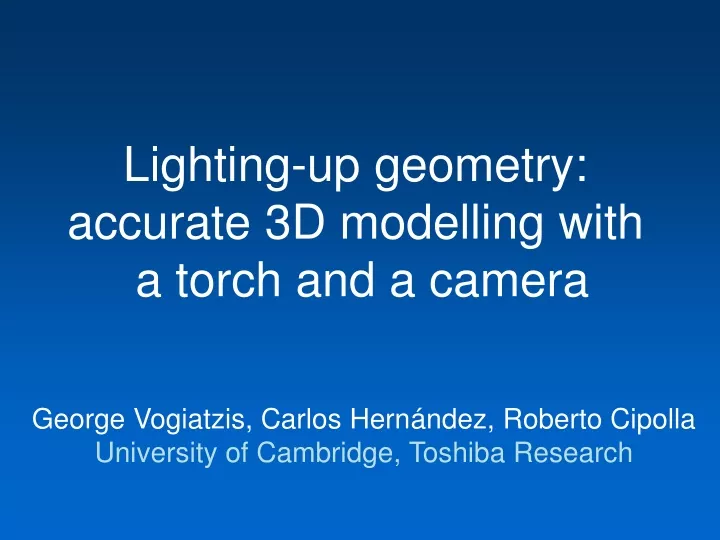 lighting up geometry accurate 3d modelling with