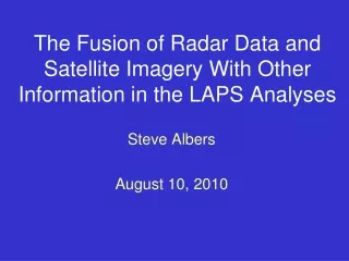 The Fusion of Radar Data and Satellite Imagery With Other Information in the LAPS Analyses