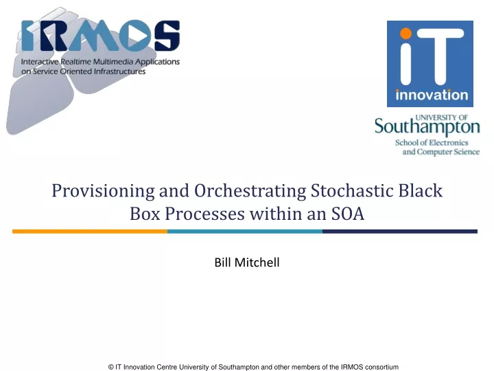 provisioning and orchestrating stochastic black box processes within an soa