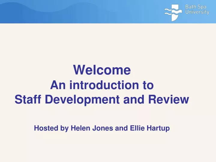 welcome an introduction to staff development and review hosted by helen jones and ellie hartup
