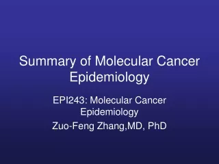 Summary of Molecular Cancer Epidemiology