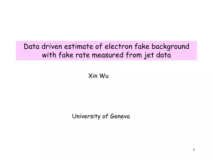 data driven estimate of electron fake background with fake rate measured from jet data