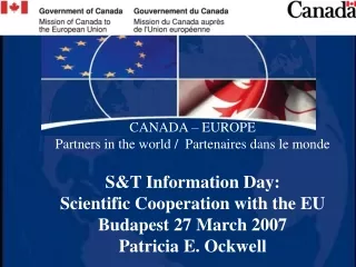 CANADA – EUROPE Partners in the world /  Partenaires dans le monde S&amp;T Information Day: