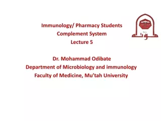 Immunology/ Pharmacy Students Complement System Lecture 5 Dr. Mohammad Odibate