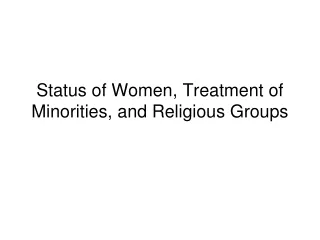 Status of Women, Treatment of Minorities, and Religious Groups