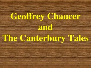 Geoffrey Chaucer and The Canterbury Tales