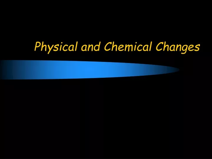 physical and chemical changes