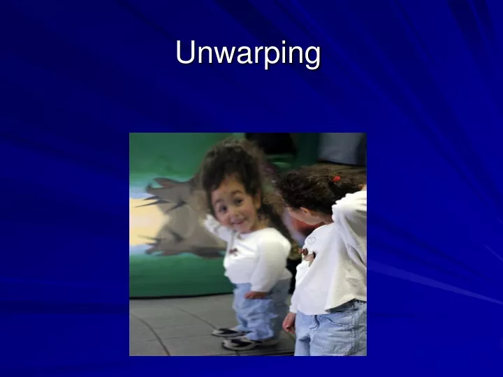 unwarping