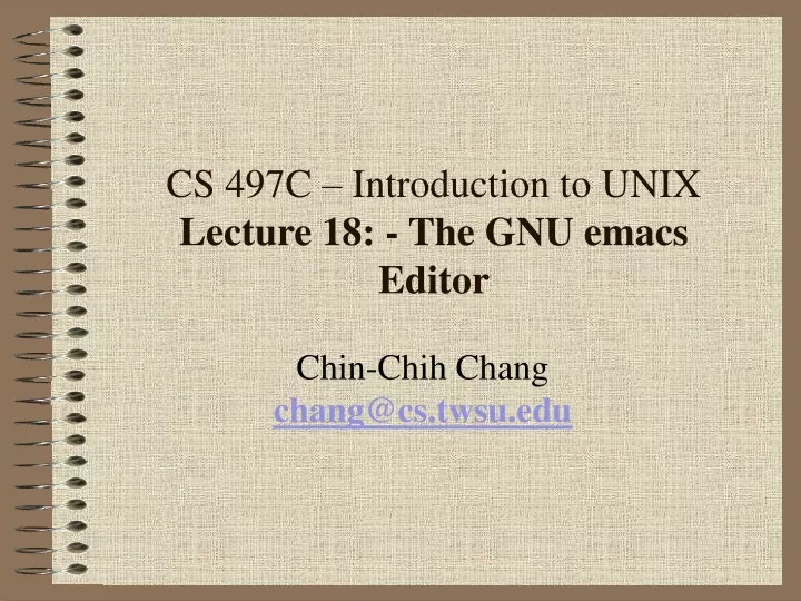 cs 497c introduction to unix lecture 18 the gnu emacs editor