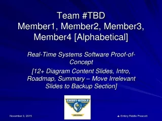 Team #TBD Member1, Member2, Member3, Member4 [Alphabetical]