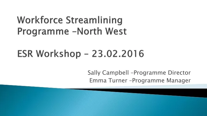 workforce streamlining programme north west esr workshop 23 02 2016