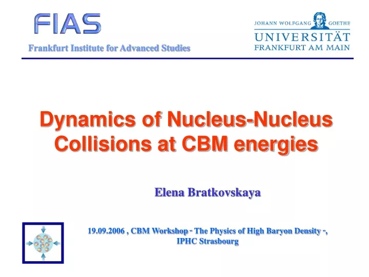 dynamics of nucleus nucleus collisions at cbm energies