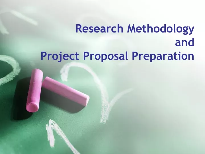 research methodology and project proposal preparation