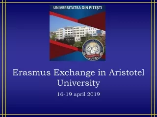 Erasmus Exchange in  Aristotel  University  16-19  april 201 9