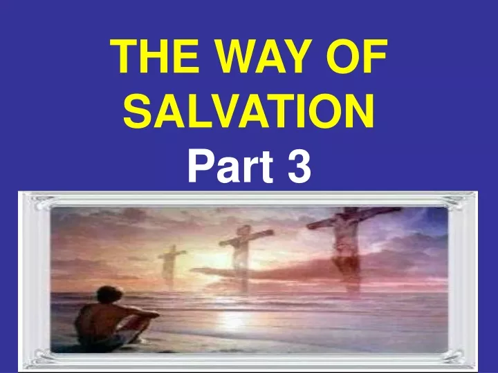 the way of salvation part 3