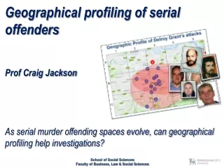 Geographical profiling of serial offenders Prof Craig Jackson