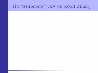 The  “ Astronomy ”  view on report writing