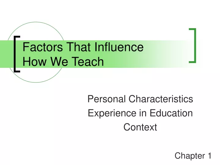 factors that influence how we teach