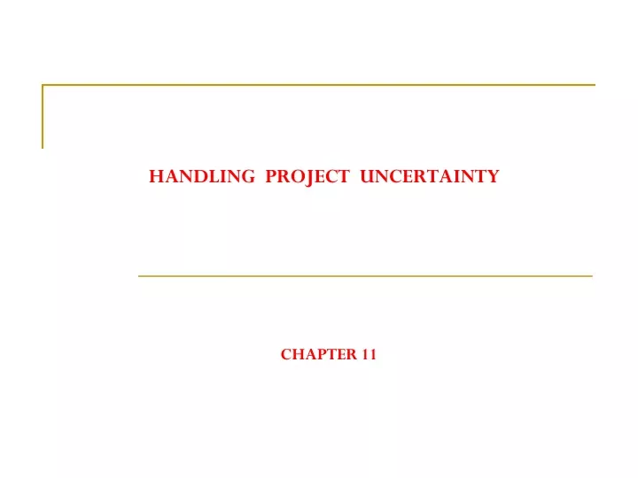 handling project uncertainty chapter 11