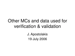 Other MCs and data used for verification &amp; validation