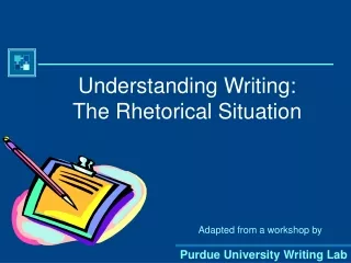Understanding Writing: The Rhetorical Situation