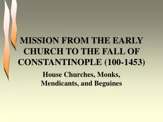 MISSION FROM THE EARLY CHURCH TO THE FALL OF CONSTANTINOPLE (100-1453)