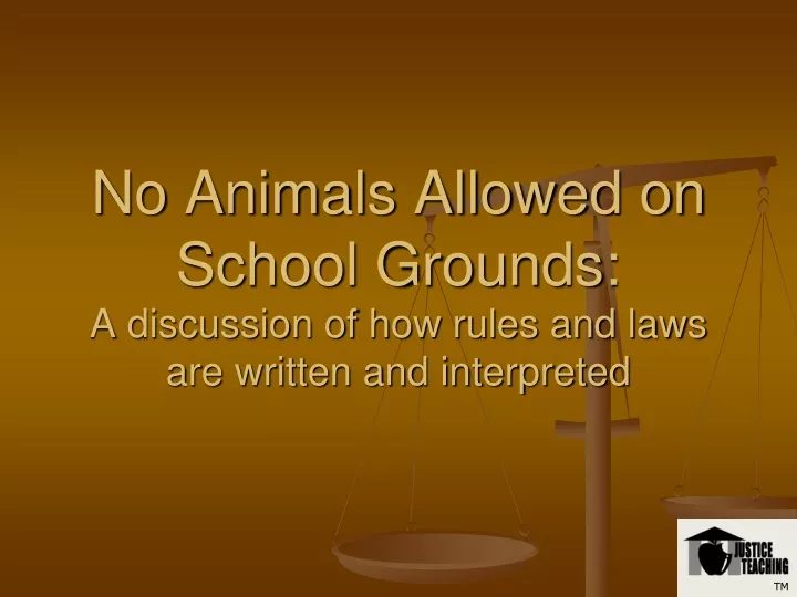 no animals allowed on school grounds a discussion of how rules and laws are written and interpreted