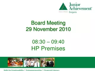 Board Meeting 29 November 2010 08:30 – 09:40 HP Premises