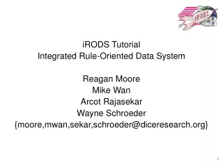 iRODS Tutorial Integrated Rule-Oriented Data System Reagan Moore Mike Wan Arcot Rajasekar