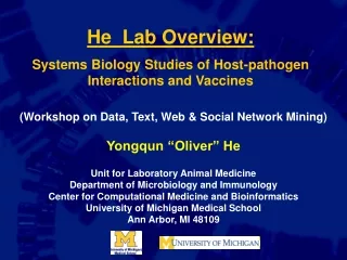 He  Lab Overview: Systems Biology Studies of Host-pathogen Interactions and Vaccines