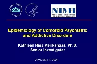 Epidemiology of Comorbid Psychiatric and Addictive Disorders  Kathleen Ries Merikangas, Ph.D.