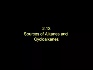 2.13 Sources of Alkanes and  Cycloalkanes