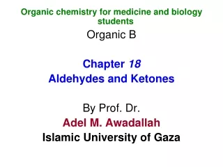 Organic chemistry for medicine and biology students Organic B Chapter  18 Aldehydes and Ketones