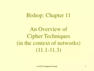 Bishop: Chapter 11 An Overview of Cipher Techniques  (in the context of networks)  (11.1-11.3)