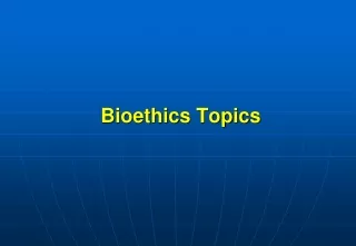 Bioethics Topics