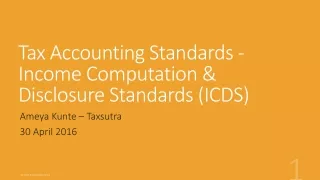 Tax Accounting  Standards - Income Computation &amp; Disclosure Standards (ICDS)