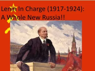Lenin In Charge (1917-1924):   A Whole New Russia!!