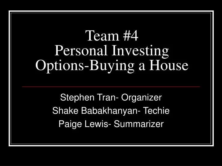 team 4 personal investing options buying a house