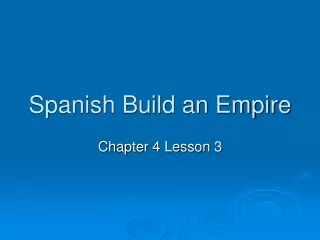 Spanish Build an Empire