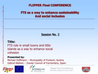 FLIPPER Final CONFERENCE FTS as a way to enhance sustainability And social inclusion