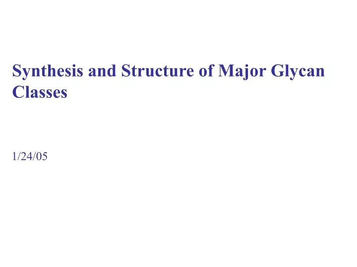 synthesis and structure of major glycan classes