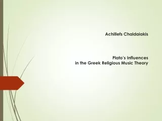 Achillefs Chaldaiakis Plato’s Influences  in the Greek Religious Music Theory